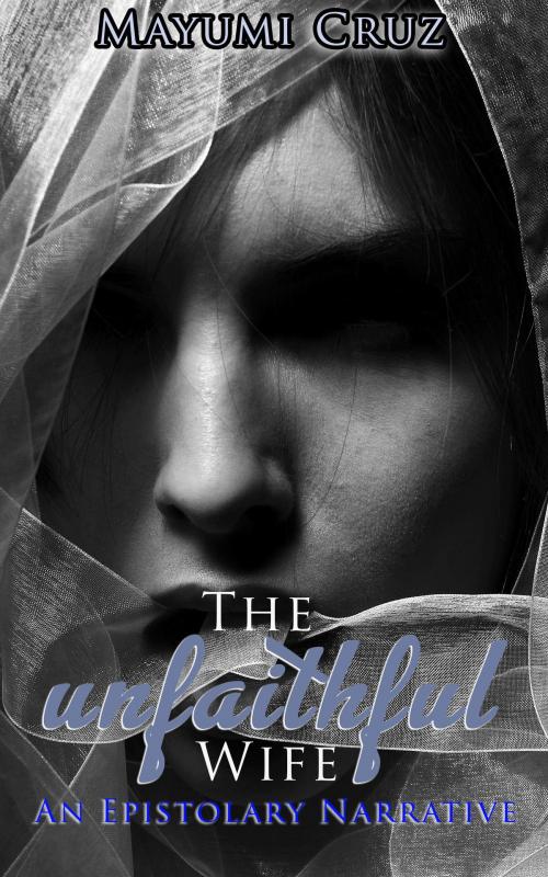 Cover of the book The Unfaithful Wife by Mayumi Cruz, Mayumi Cruz