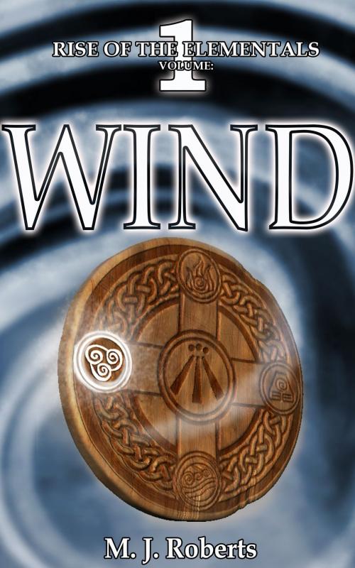 Cover of the book Wind: Rise of the Elementals Volume:1 by M. J. Roberts, M. J. Roberts