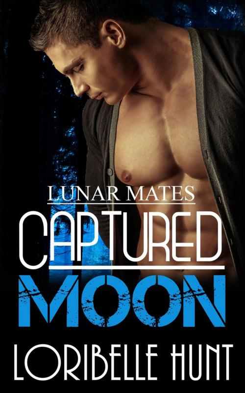 Cover of the book Captured Moon by Loribelle Hunt, Loribelle Hunt