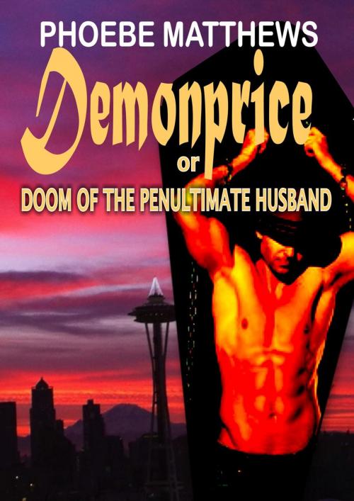 Cover of the book Demonprice, or, Doom of the Penultimate Husband by Phoebe Matthews, LostLoves Books