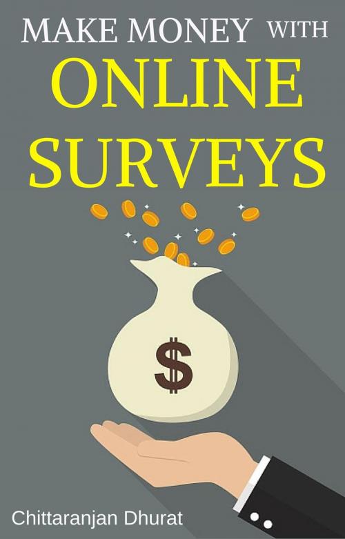 Cover of the book Make Money with Online Surveys by Chittaranjan Dhurat, Chittaranjan Dhurat