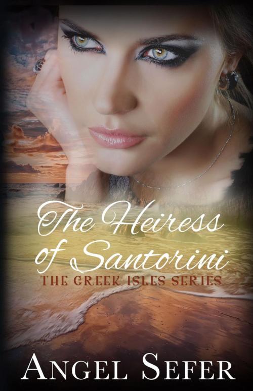 Cover of the book The Heiress of Santorini by Angel Sefer, Panagiota Kalofolia