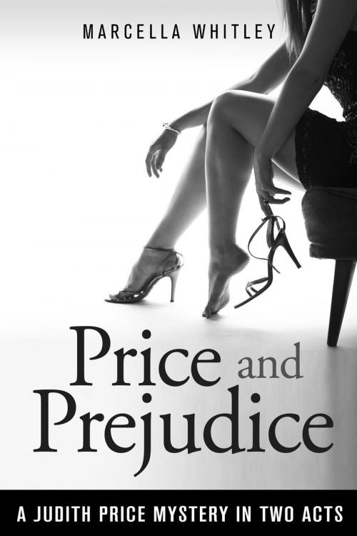 Cover of the book Price and Prejudice: A Judith Price Mystery in Two Acts by Marcella Whitley, Guava Books