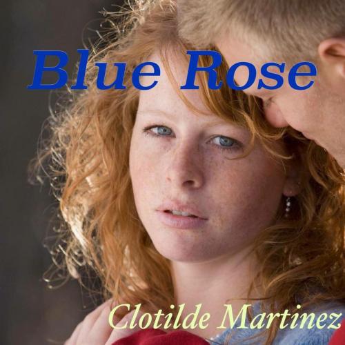 Cover of the book Blue Rose by Clotilde Martinez, Aranga2Cee