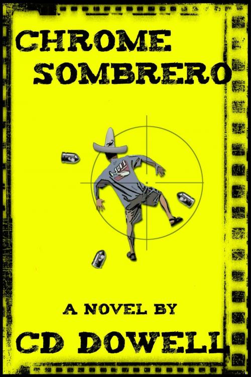 Cover of the book Chrome Sombrero by CD Dowell, CD Dowell