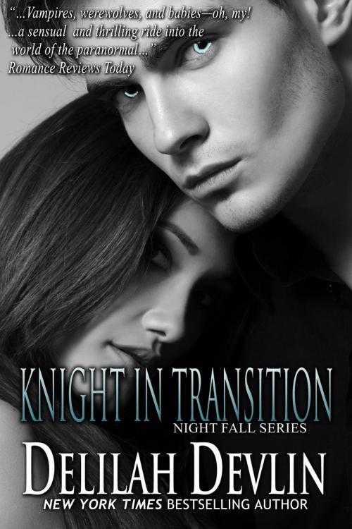 Cover of the book Knight in Transition by Delilah Devlin, Delilah Devlin