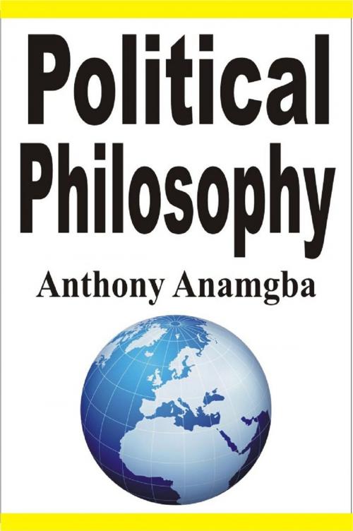 Cover of the book Political Philosophy by Anthony Anamgba, Anthony Anamgba