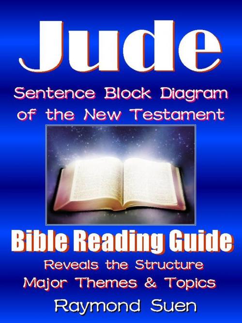 Cover of the book Jude - Sentence Block Diagram Method of the New Testament Holy Bible: Bible Reading Guide - Reveals Structure, Major Themes & Topics by Raymond Suen, RR Publishing LLC