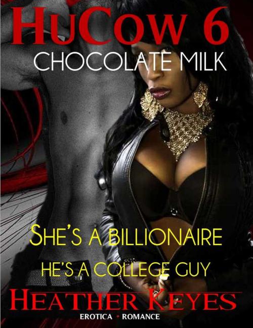Cover of the book HuCow Chocolate Milk by Heather Keyes, Heather Keyes