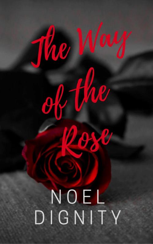 Cover of the book The Way of the Rose by Noel Dignity, 22 Lions Bookstore