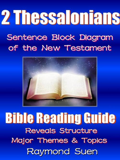 Cover of the book 2 Thessalonians - Sentence Block Diagram Method of the New Testament Holy Bible: Bible Reading Guide - Reveals Structure, Major Themes & Topics by Raymond Suen, RR Publishing LLC