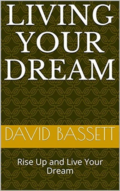 Cover of the book Living Your Dream by David Bassett, David Bassett