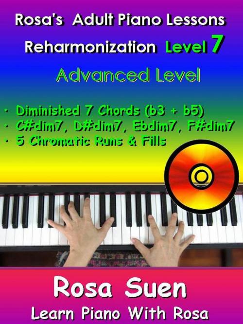 Cover of the book Rosa’s Adult Piano Lessons Reharmonization Level 7 Advanced Level - Diminished 7 Chords (b3 + b5) by Rosa Suen, Learn Piano With Rosa