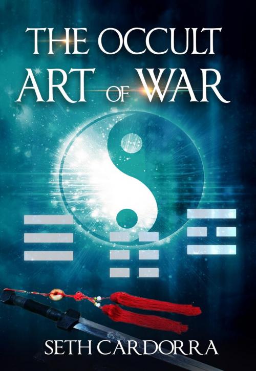 Cover of the book The Occult Art of War by Seth Cardorra, Seth Cardorra