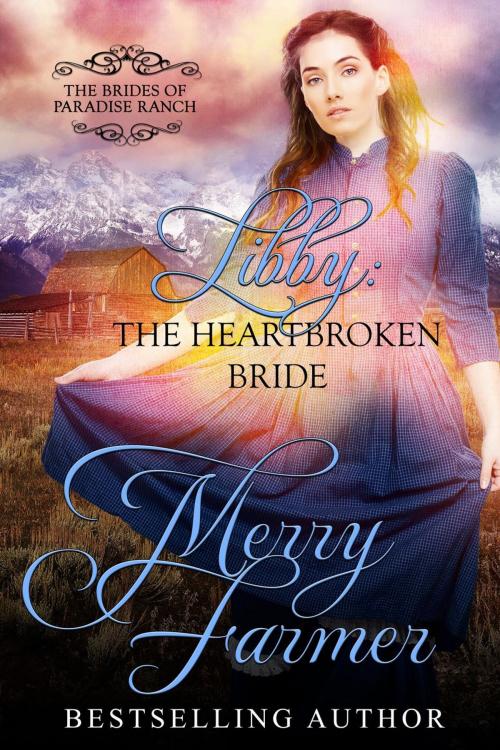 Cover of the book Libby: The Heartbroken Bride by Merry Farmer, Merry Farmer