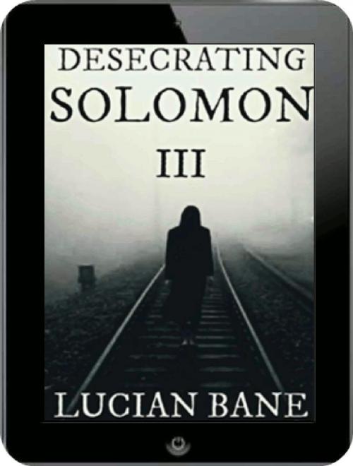 Cover of the book Desecrating Solomon 3 by Lucian Bane, Lucian Bane