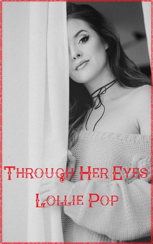 Cover of the book Through Her Eyes by Lollie Pop, Lollie Pop