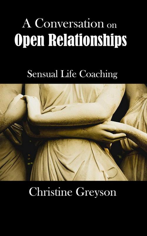 Cover of the book A Conversation On Open Relationships by Christine Greyson, Christine Greyson