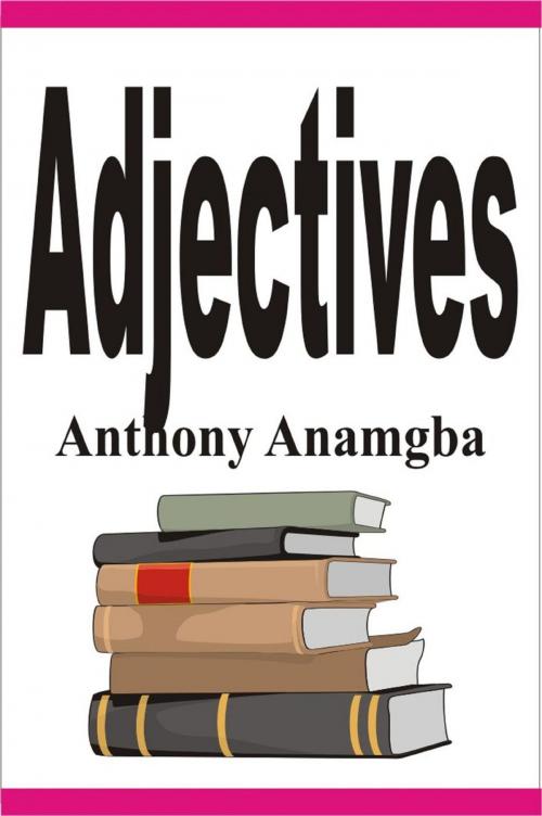 Cover of the book Adjectives by Anthony Anamgba, Anthony Anamgba