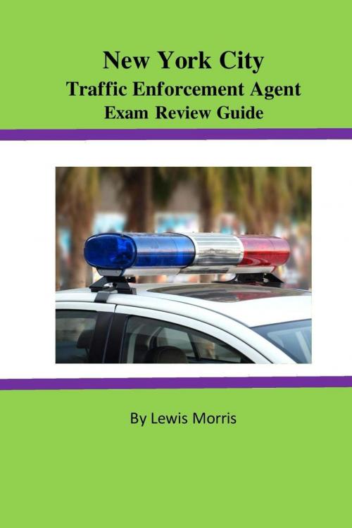 Cover of the book New York City Traffic Enforcement Agent Exam Review Guide by Lewis Morris, Lewis Morris