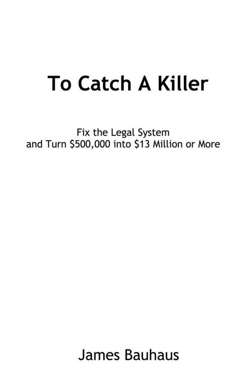 Cover of the book To Catch A Killer by James Bauhaus, James Bauhaus