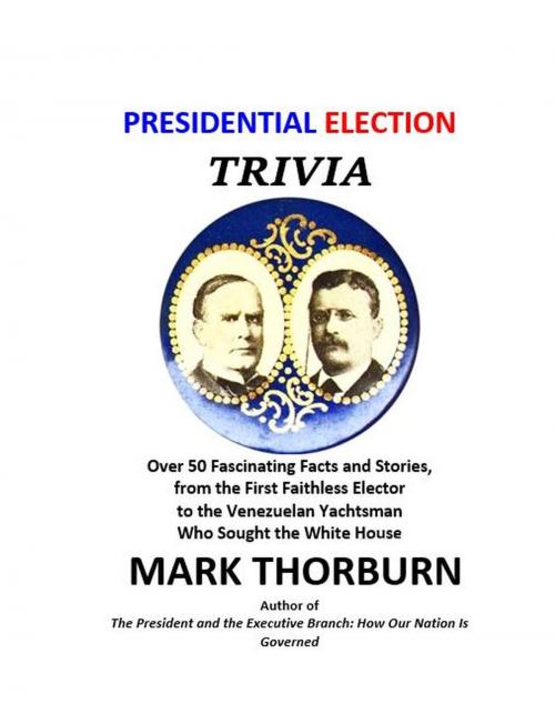 Cover of the book Presidential Election Trivia by Mark Thorburn, Mark Thorburn