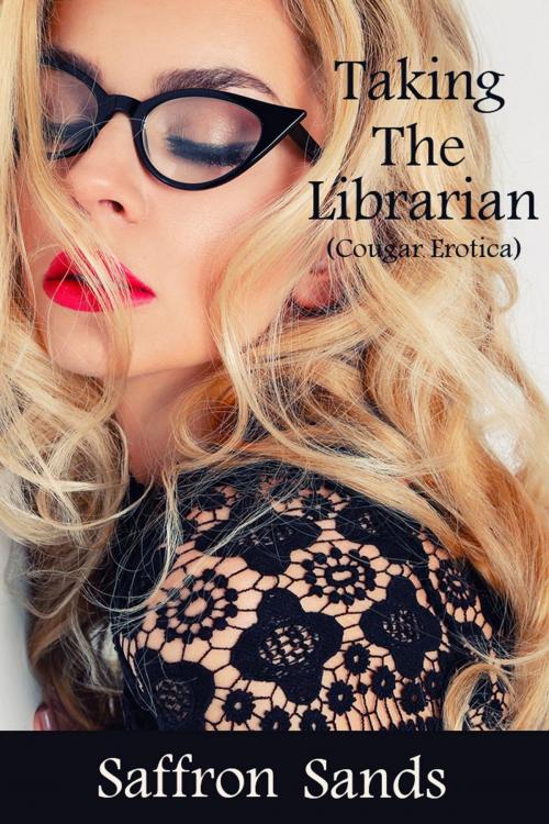 Cover of the book Taking the Librarian (Cougar Erotica) by Saffron Sands, Forbidden Fruit