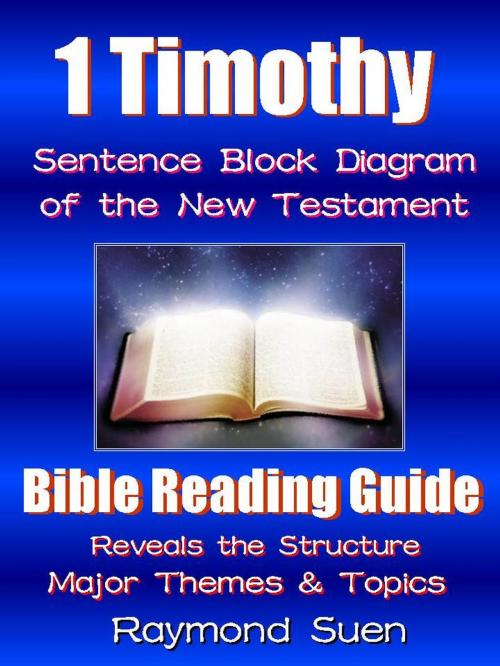 Cover of the book 1 Timothy - Sentence Block Diagram Method of the New Testament Holy Bible : Bible Reading Guide - Reveals Structure, Major Themes & Topics by Raymond Suen, RR Publishing LLC