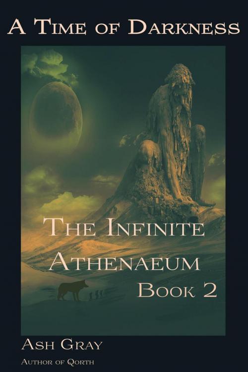 Cover of the book The Infinite Athenaeum by Ash Gray, Ash Gray