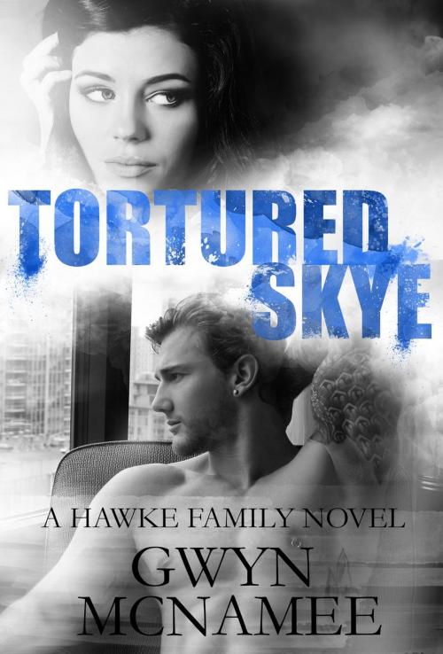Cover of the book Tortured Skye (A Hawke Family Novel) by Gwyn McNamee, Gwyn McNamee