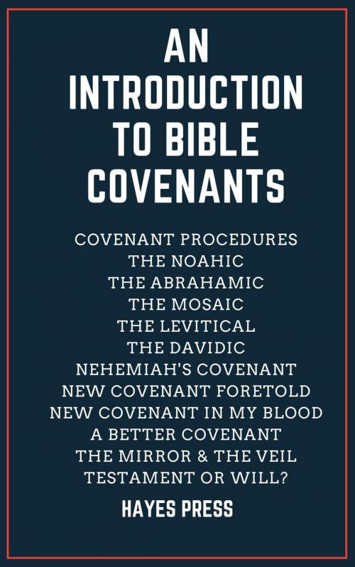 Cover of the book An Introduction to Bible Covenants by Hayes Press, Hayes Press