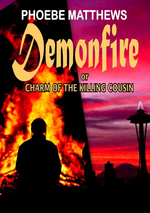 Cover of the book Demonfire, or, Charm of the Killing Cousin by Phoebe Matthews, LostLoves Books