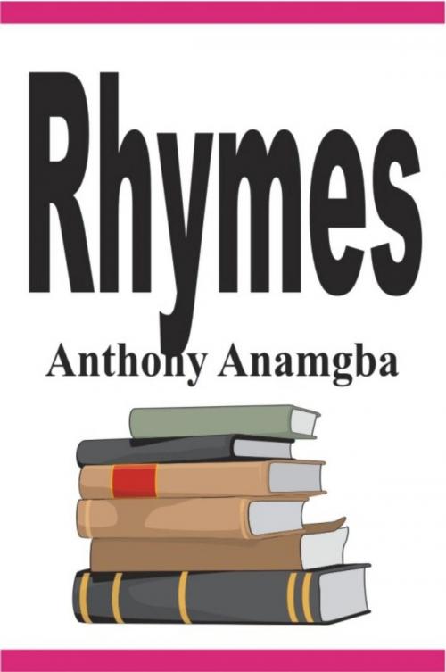 Cover of the book Rhymes by Anthony Anamgba, Anthony Anamgba
