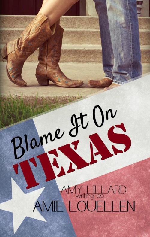 Cover of the book Blame It On Texas by Amie Louellen, Amy Lillard, A Squared Books