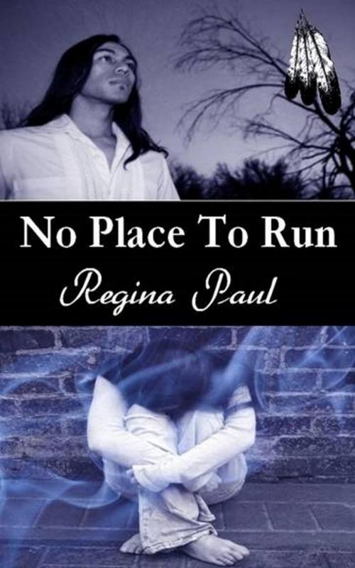 Cover of the book No Place to Run by Regina Paul, Leap of Faith Publishing, LLC