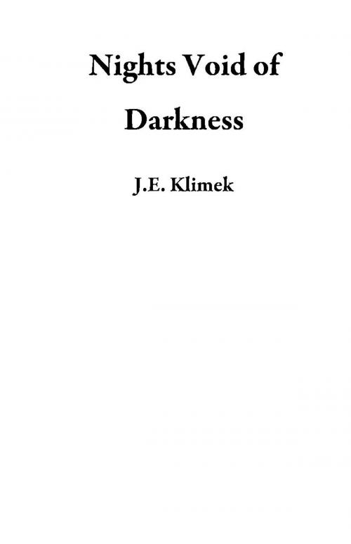Cover of the book Nights Void of Darkness by J.E. Klimek, New Harbor Press