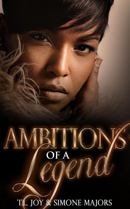 Cover of the book Ambitions Of A Legend by T.L. Joy, Simone Majors, Mahogany Publications