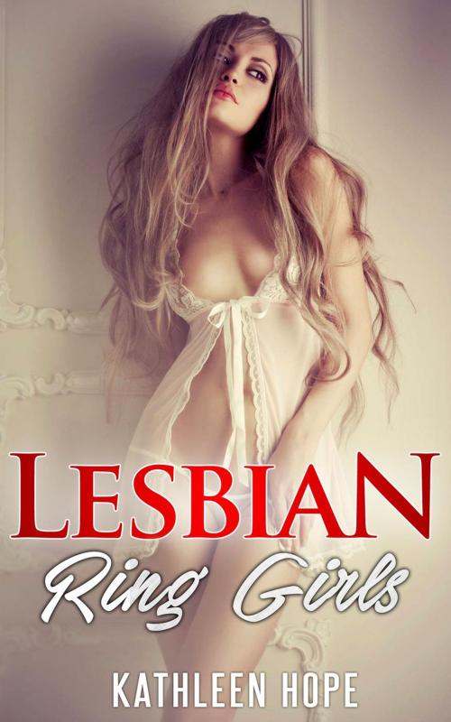 Cover of the book Lesbian: Ring Girls by Kathleen Hope, Kathleen Hope
