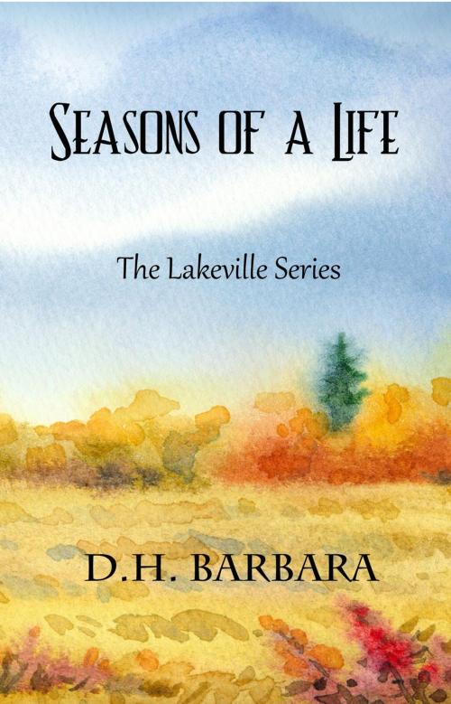 Cover of the book Seasons of a Life by DH Barbara, Rushing Wind Media