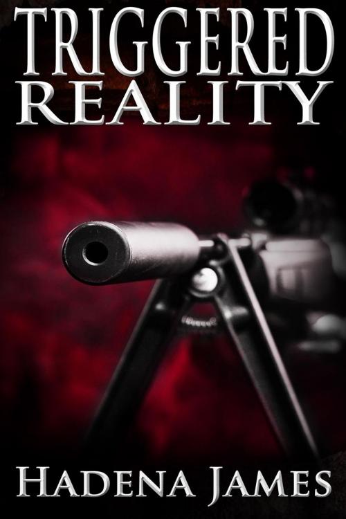 Cover of the book Triggered Reality by Hadena James, Hadena James