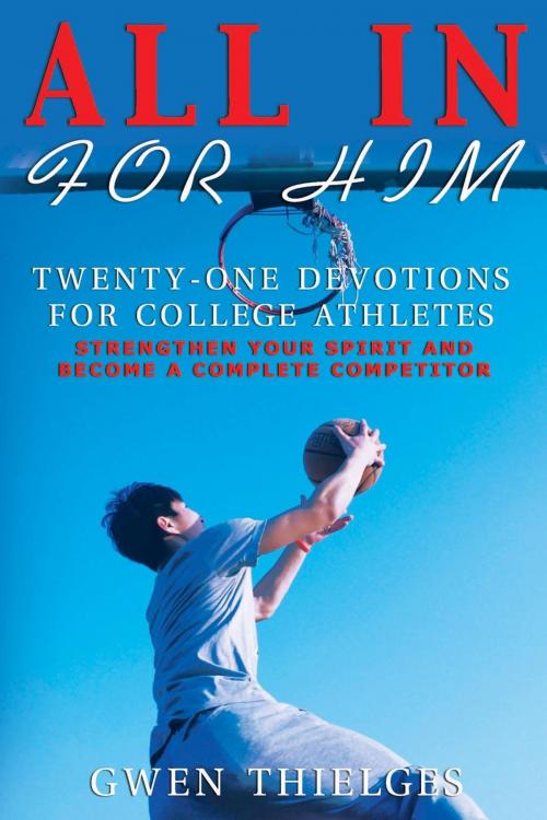 Cover of the book All In For Him by Gwen Thielges, CrossLink Publishing