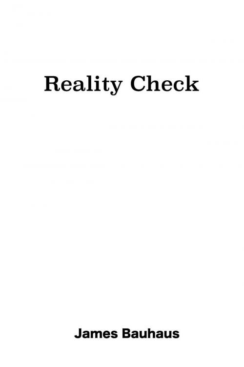Cover of the book Reality Check by James Bauhaus, James Bauhaus