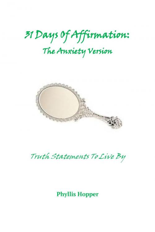 Cover of the book 31 Days of Affirmation: The Anxiety Version by Phyllis Hopper, HopSez Productions