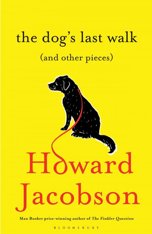 Cover of the book The Dog's Last Walk by Howard Jacobson, Bloomsbury Publishing