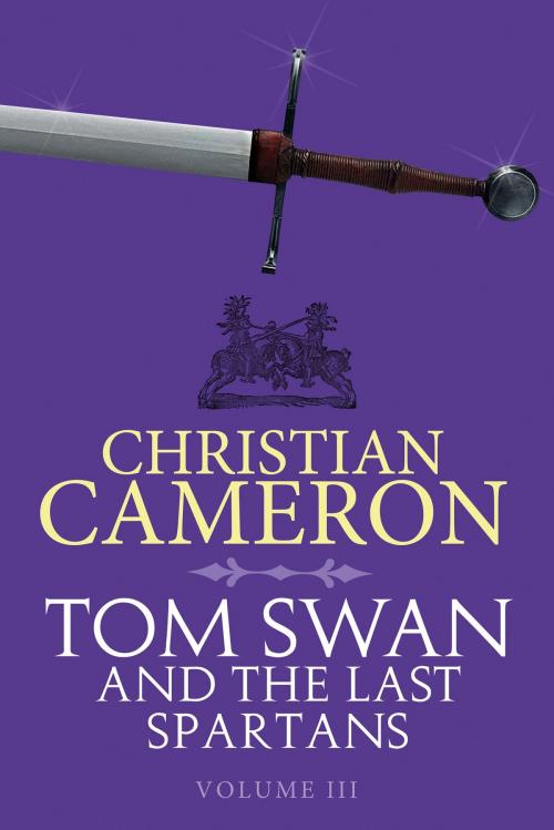 Cover of the book Tom Swan and the Last Spartans: Part Three by Christian Cameron, Orion Publishing Group