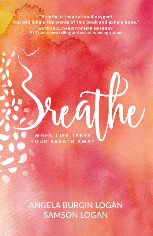 Cover of the book Breathe by Angela Burgin Logan, Samson Logan, BroadStreet Publishing Group, LLC