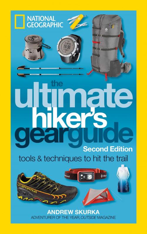 Cover of the book The Ultimate Hiker's Gear Guide, Second Edition by Andrew Skurka, National Geographic Society