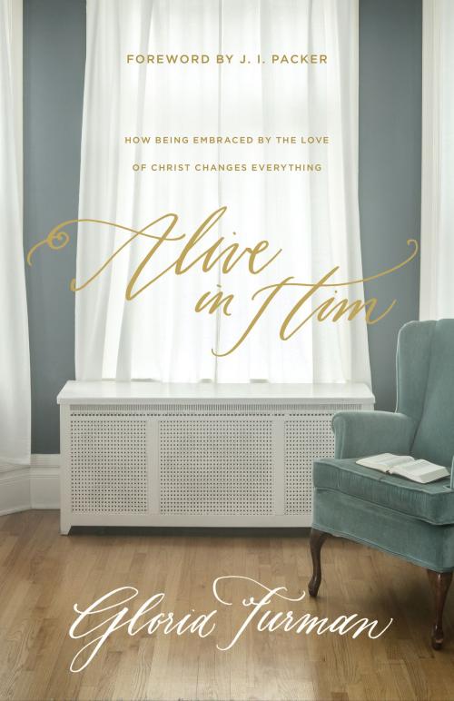 Cover of the book Alive in Him by Gloria Furman, Crossway