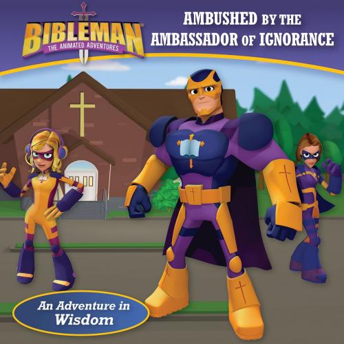 Cover of the book Ambushed by the Ambassador of Ignorance (An Adventure in Wisdom) by B&H Kids Editorial Staff, B&H Publishing Group