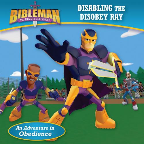 Cover of the book Disabling the Disobey Ray (An Adventure in Obedience) by B&H Kids Editorial Staff, B&H Publishing Group